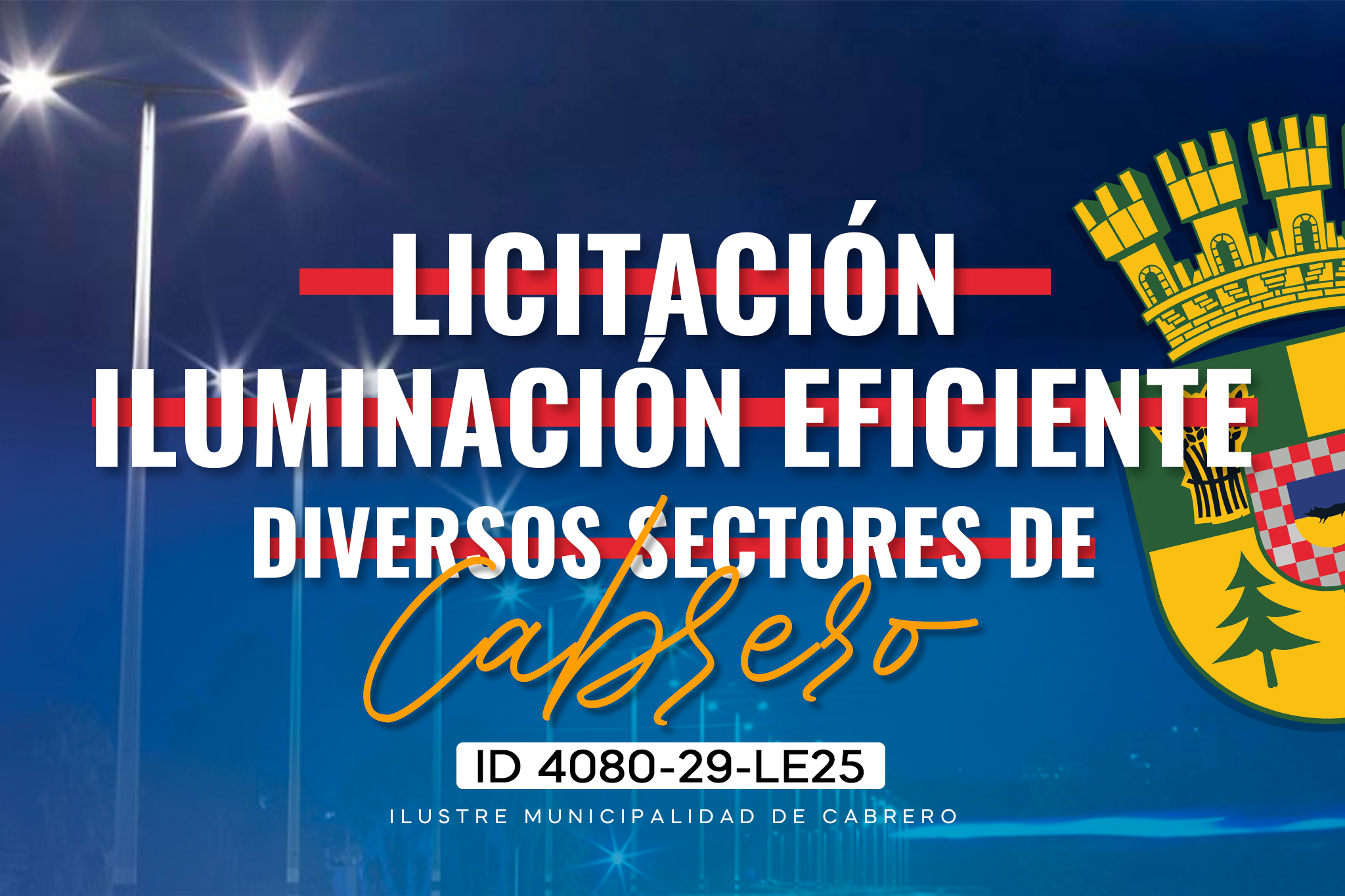 ILUMINACIÓN EFICIENTE DIVERSOS SECTORES DE CABRERO” ID 4080-29-LE25.